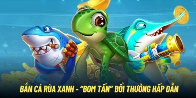 bắn cá rùa xanh